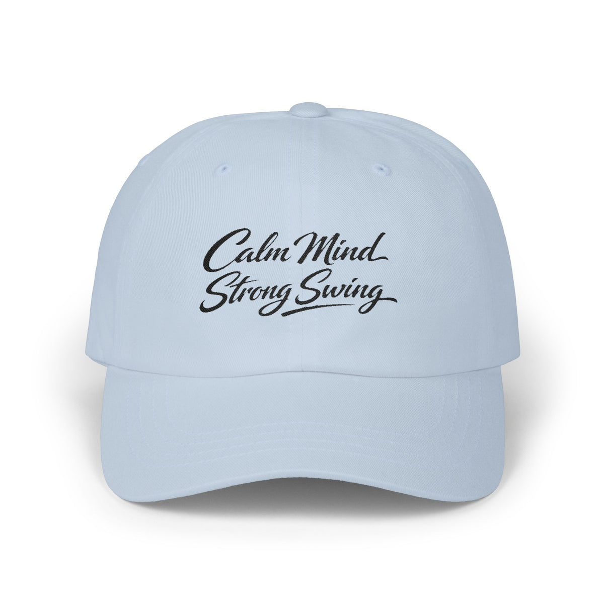 "Calm Mind" Strong Swing' Classic Embroidered NO LMTS Cap