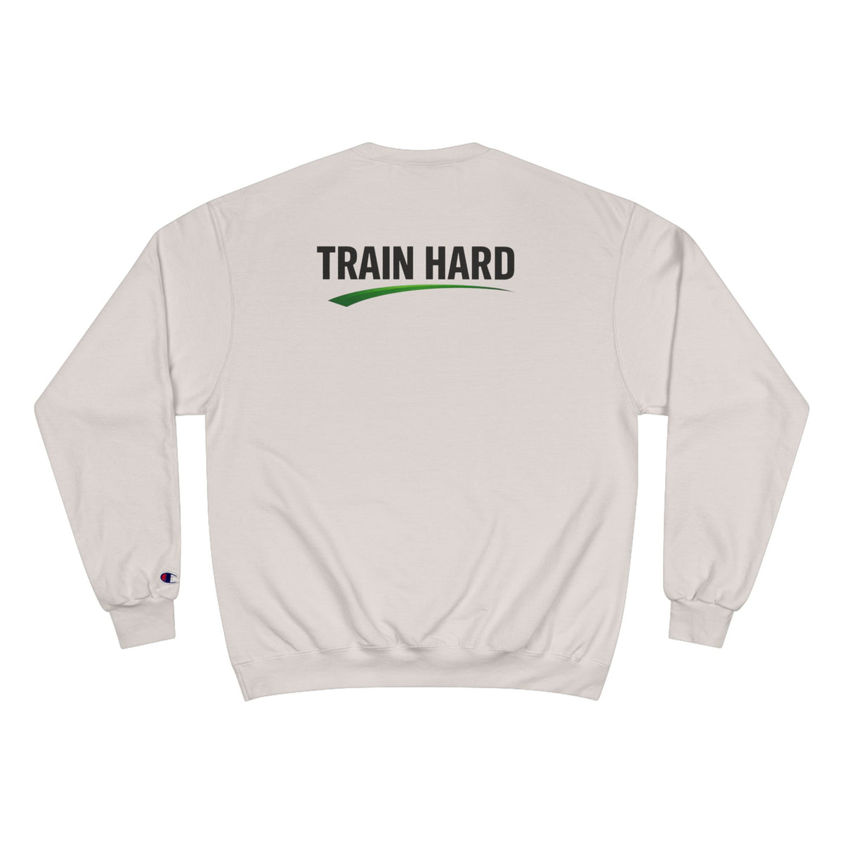 Train Hard NO LMTS Champion Sweatshirt